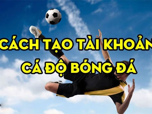 Cách tạo tài khoản cá cược bóng đá chi tiết