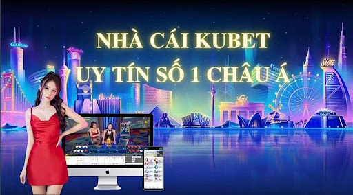 Tổng quan về nhà cái Kubet