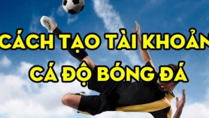 Cách tạo tài khoản cá cược bóng đá đơn giản và dễ hiểu